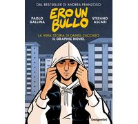 Ero un bullo. La vera storia di Daniel Zaccaro. Il graphic novel [Paperback] [Oc