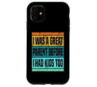 Ero un ottimo genitore anche prima di avere figli, papà, mamma, genitorialità Custodia per iPhone 11