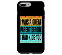 Ero un ottimo genitore anche prima di avere figli, papà, mamma, genitorialità Custodia per iPhone 7 Plus/8 Plus