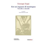 Ero un ragazzo di montagna. Novelle e ricordi