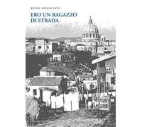 Ero un ragazzo di strada. Intervista autobiografica. Ediz. illustrata