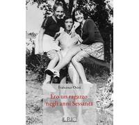 Ero un ragazzo negli anni Sessanta