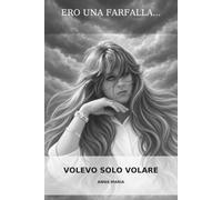 Ero una farfalla... volevo solo volare