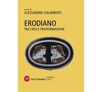 Erodiano. Tra crisi e trasformazione - Galimberti Alessandro