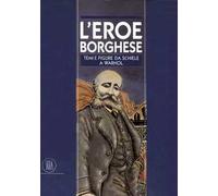 Eroe borghese. Figure e temi da Schiele a Warhol. Ediz. illustrata