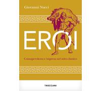 Eroi. Consapevolezza e impresa nel mito classico-Nucci, Giovanni-Copertina fless