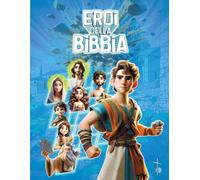 Eroi della Bibbia: Una guida per bambini e ragazzi ai valori e alle virtù cristiane attraverso le avventure dei personaggi biblici