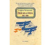Eroi dell'aria. 1915-1918. Gli eroi dell'aria furono cento e cento. Eccone alcuni ricordati nei libri e nei quaderni di scuola italiani