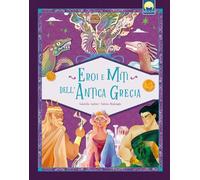 Eroi e miti dell'antica Grecia. Ediz. a colori
