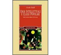 Eroi intellettuali e classi popolari. Nella letteratura italiana del Novecento