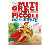 Eroi, misteri e amore. Miti greci per i piccoli