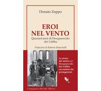 Libri Donato Zoppo - Eroi Nel Vento. Quarant'anni Di Desaparecido Dei Litfiba