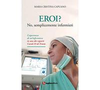 Eroi? No, semplicemente infermieri. L'esperienza di un'infermiera in uno dei reparti Covid-19 di Trieste