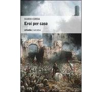 Eroi per caso