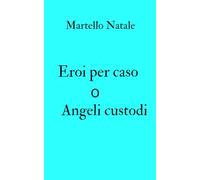 Eroi per caso o Angeli custodi