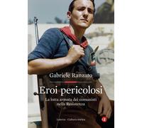 Eroi pericolosi - [Gius. Laterza & Figli]