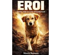 EROI: Storie vere di cani straordinari
