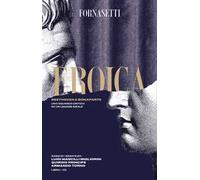 Eroica: Beethoven e Bonaparte. Uno sguardo critico sul legame ideale tra i...