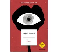Eroina. Dieci storie di ieri e di oggi