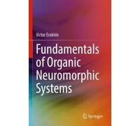 Erokhin, Victor Fundamentals Of Organic Neuromorphic Systems Book NUOVO