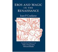 Ioan P. Couliano Eros and Magic in the Renaissance (Tascabile)