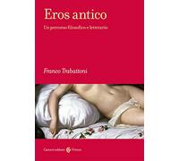 Eros antico. Un percorso filosofico e letterario