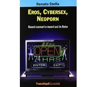 Eros, cybersex, neoporn. Nuovi scenari e nuovi usi in rete