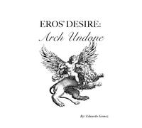 Eros Desire: Arch Undone
