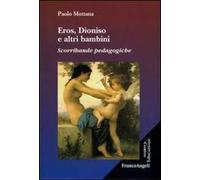 Eros, Dioniso e altri bambini. Scorribande pedagogiche