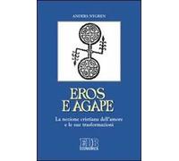 Eros e agape. La nozione cristiana dell'amore e le sue trasformazioni