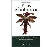 Eros e botanica. La sessualità e le forme allusive del mondo vegetale