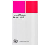 Eros e civiltà - Marcuse Herbert