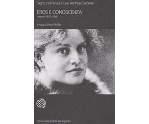 Eros e conoscenza. Lettere 1912-1936 - Freud Sigmund, Andreas-Salomé Lou