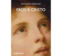 Eros e Cristo. Michelangelo, Cellini, Bronzino