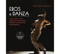 Eros e danza. Il corpo, l'amore, i sensi nella danza contemporanea, dai Ballets Russes alle ultime post-avanguardie