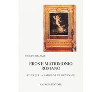 Eros e matrimonio romano. studi sulla satira vi di giovenale