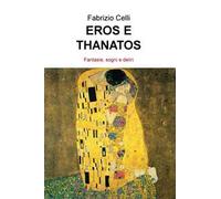 Eros e thanatos. Fantasie, sogni e deliri