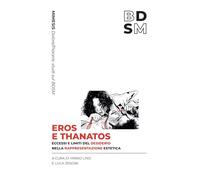 Eros e Thanatos. Limiti ed eccessi del desiderio nella rappresentazione estetica