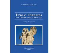 Èros e Thànatos nel mondo greco-romano. Antologia di saggi critici