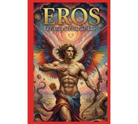 Eros: El Arco y la Flecha del Amor