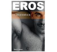 Eros: & el Ícaro que Desafió al Sol