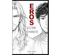 Eros & el ícaro que nunca fue: EDICION ESPECIAL