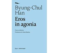 Eros in agonia. Nuova ediz.