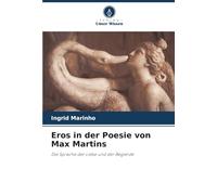 Eros in der Poesie von Max Martins: Die Sprache der Liebe und der Begierde