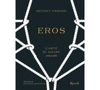 Eros. L'arte di amare senza tabù. Ediz. a colori