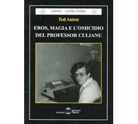 Eros, magia e l'omicidio del professor Culianu