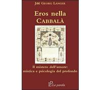 Eros nella Cabbalà. Il mistero dell'amore: mistica e psicologia del profondo