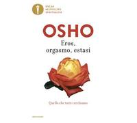 Eros, orgasmo, estasi. Quello che tutti cerchiamo