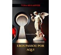 Eros passou por aqui: Contos eróticos
