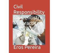 Eros Pereira Civil Responsibility for Dentistry Malpractice (Tascabile)